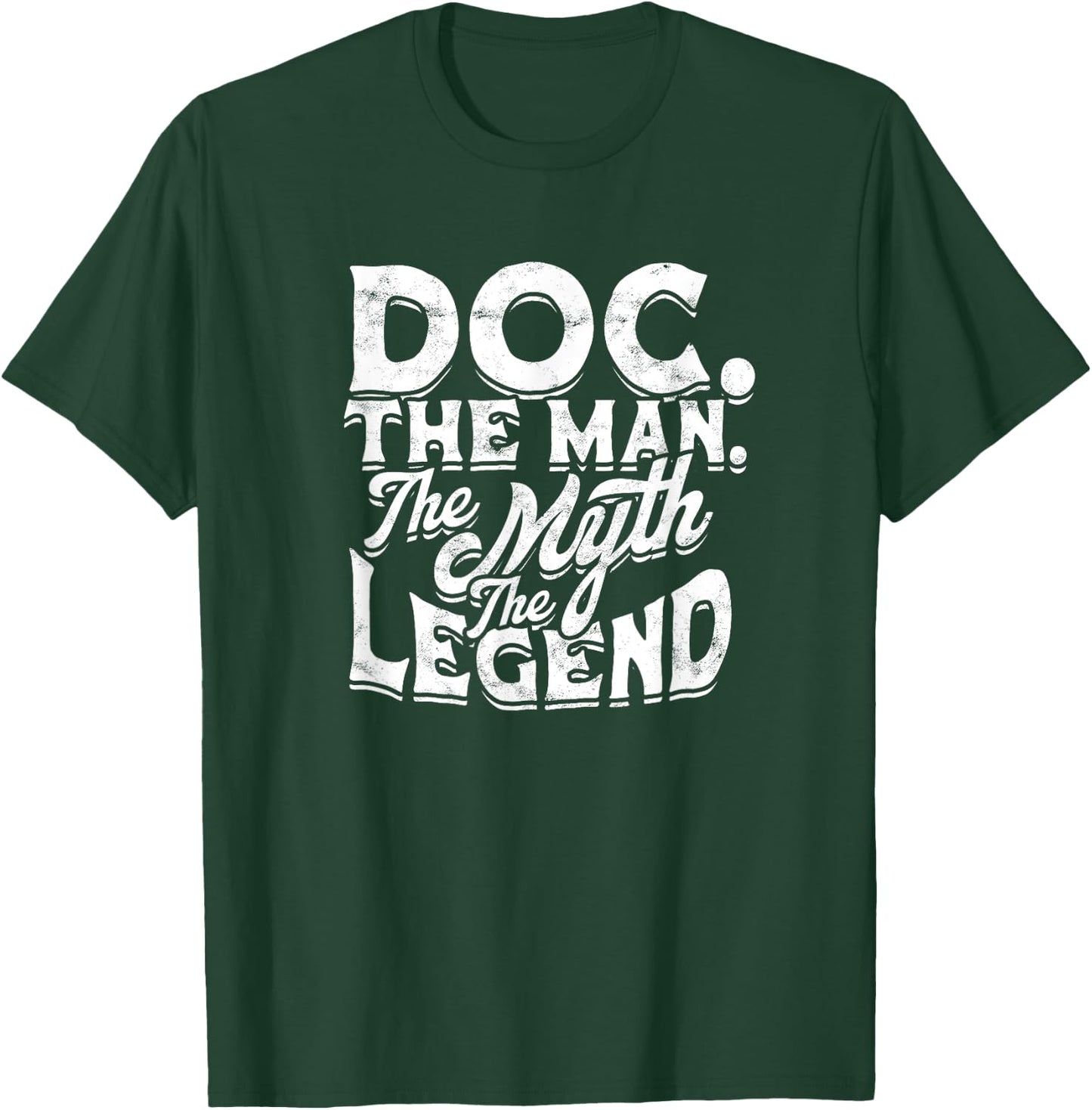 Doc. The man. The myth The legend - Masculine Man Doctor T-Shirt - T-Shirt | Forest