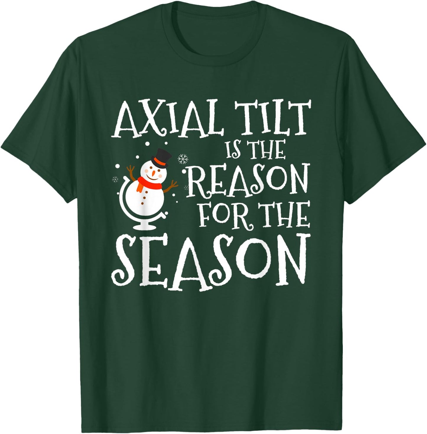 Axial Tilt Is The Reason For The Season Xmas T-Shirt - T-Shirt | Forest