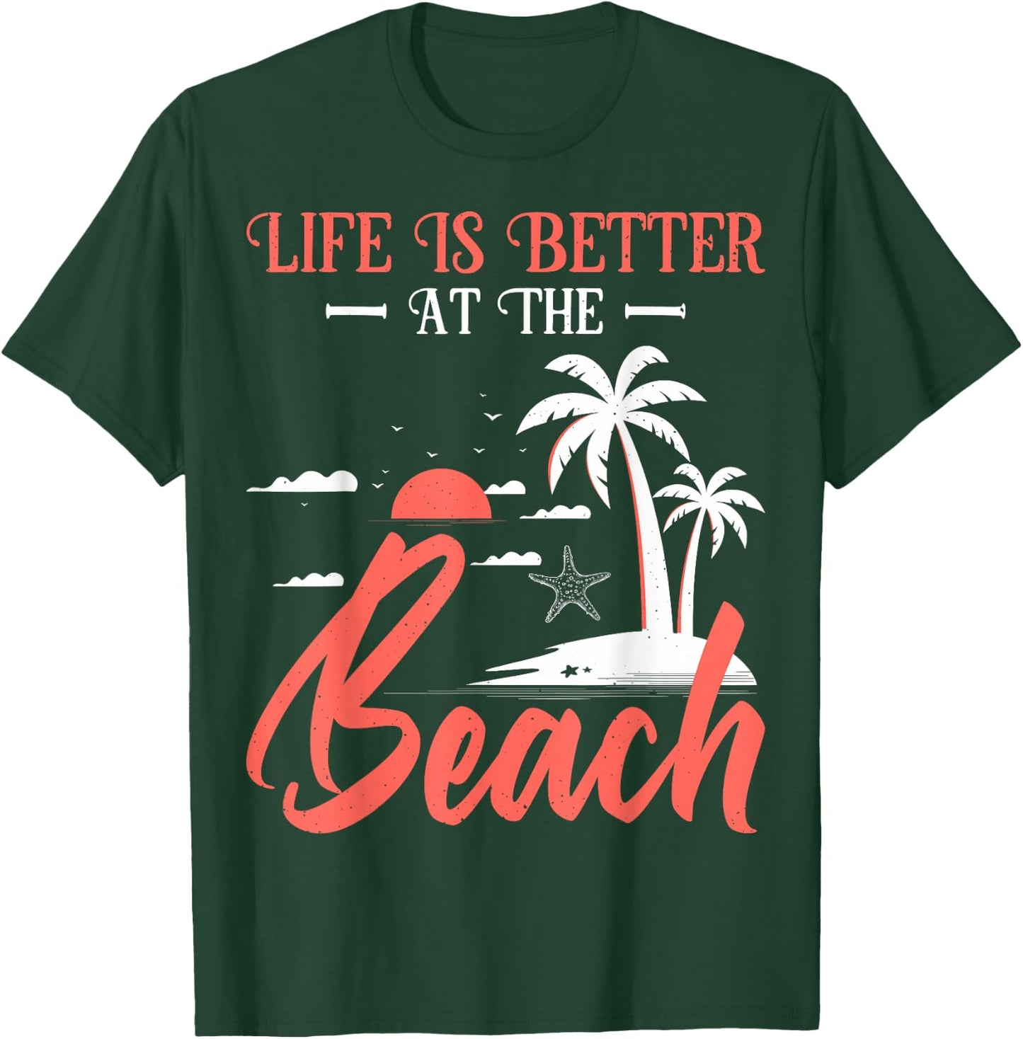 Summer Vacation Beach Vacation: Life Is Better At The Beach T-Shirt - T-Shirt | Forest