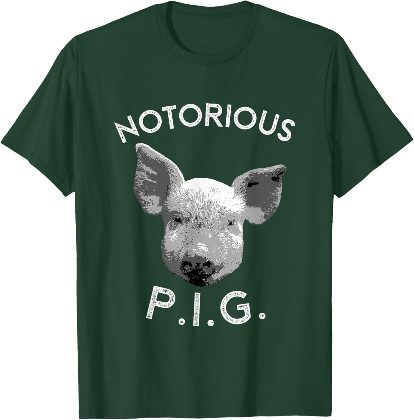Notorious PIG Funny Pet Pig Lover Cute Farmer Gift T-Shirt - T-Shirt | Forest