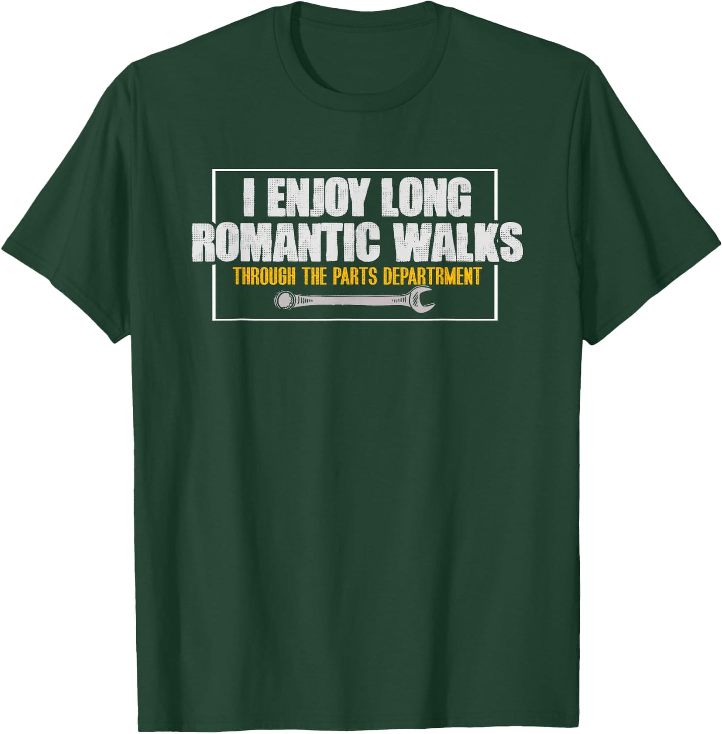 Enjoy Long Romantic Walks Through Parts Department Mechanic T-Shirt - T-Shirt | Forest
