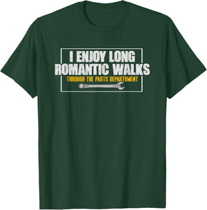 Enjoy Long Romantic Walks Through Parts Department Mechanic T-Shirt - T-Shirt | Forest