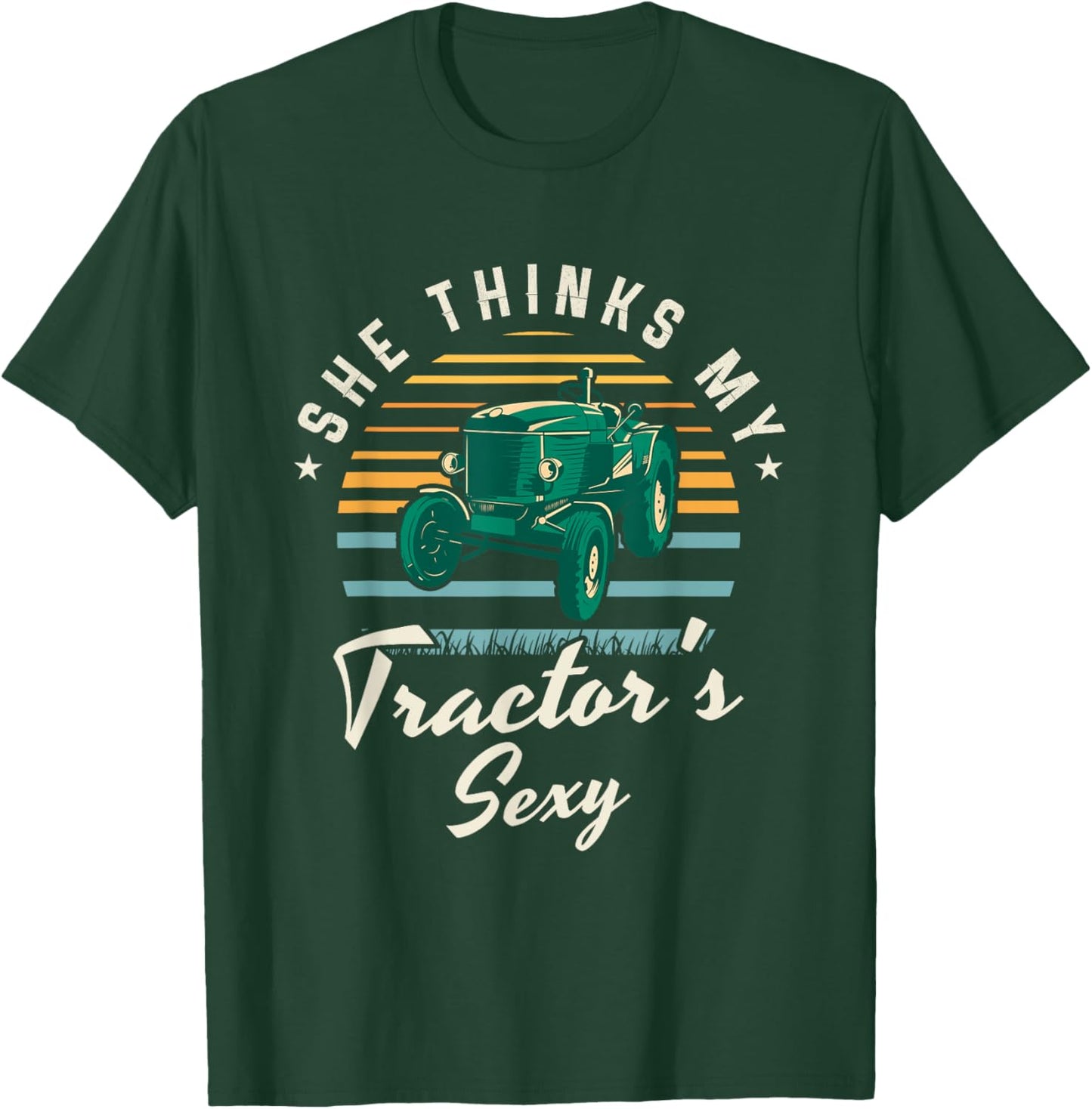 She thinks my tractor's sexy | Farmer Farming Farm Farmer T-Shirt - T-Shirt | Forest