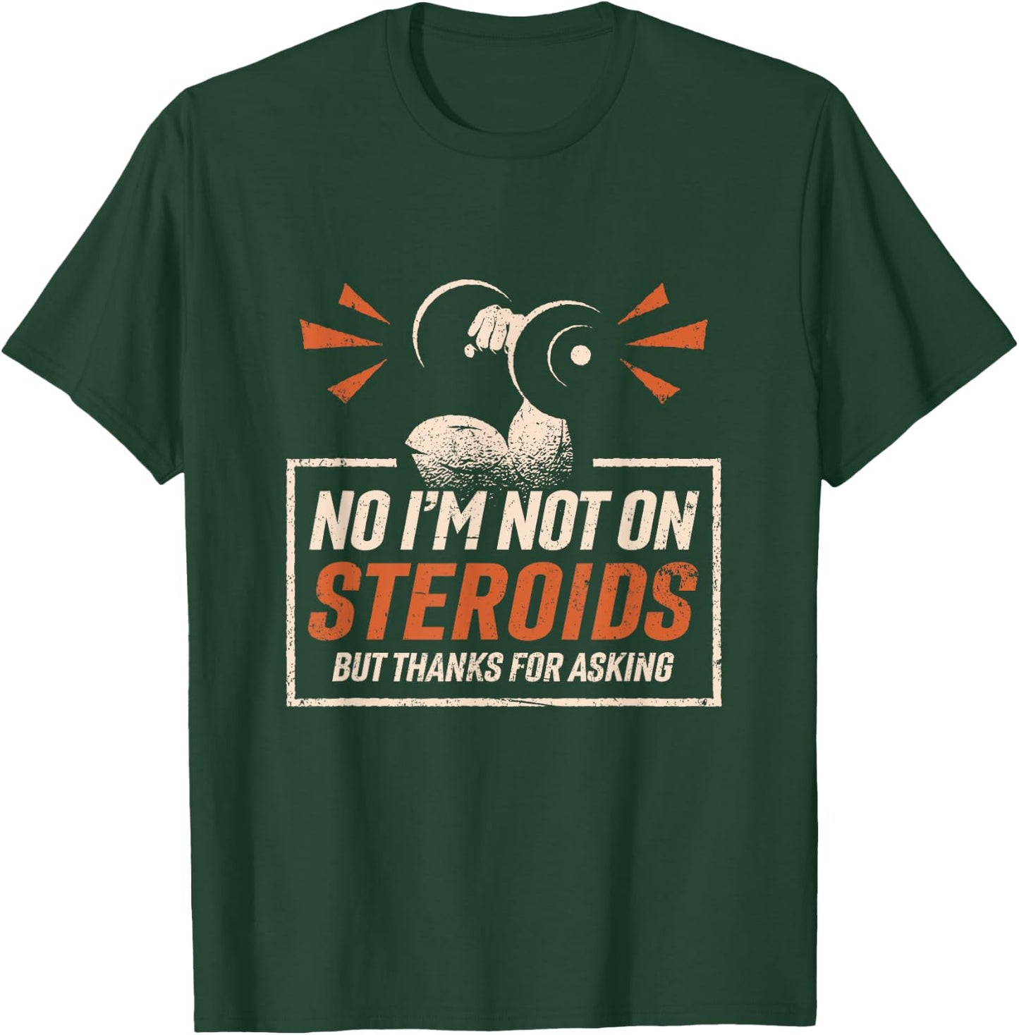 No I'm Not On Steroids But Thanks For Asking Gym Fitness T-Shirt - T-Shirt | Forest