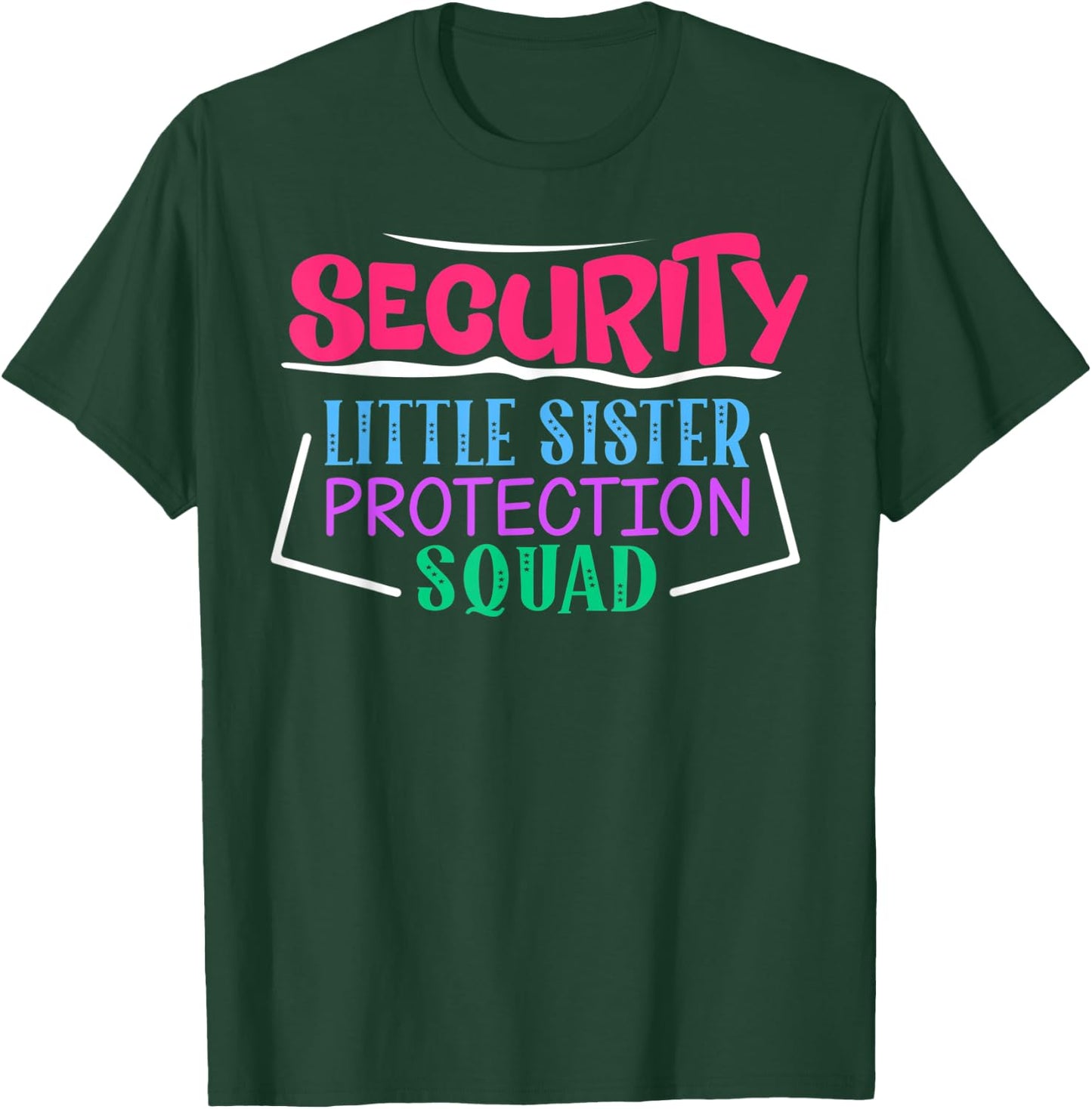 Security Little Sister Protection Squad T-Shirt - T-Shirt | Forest