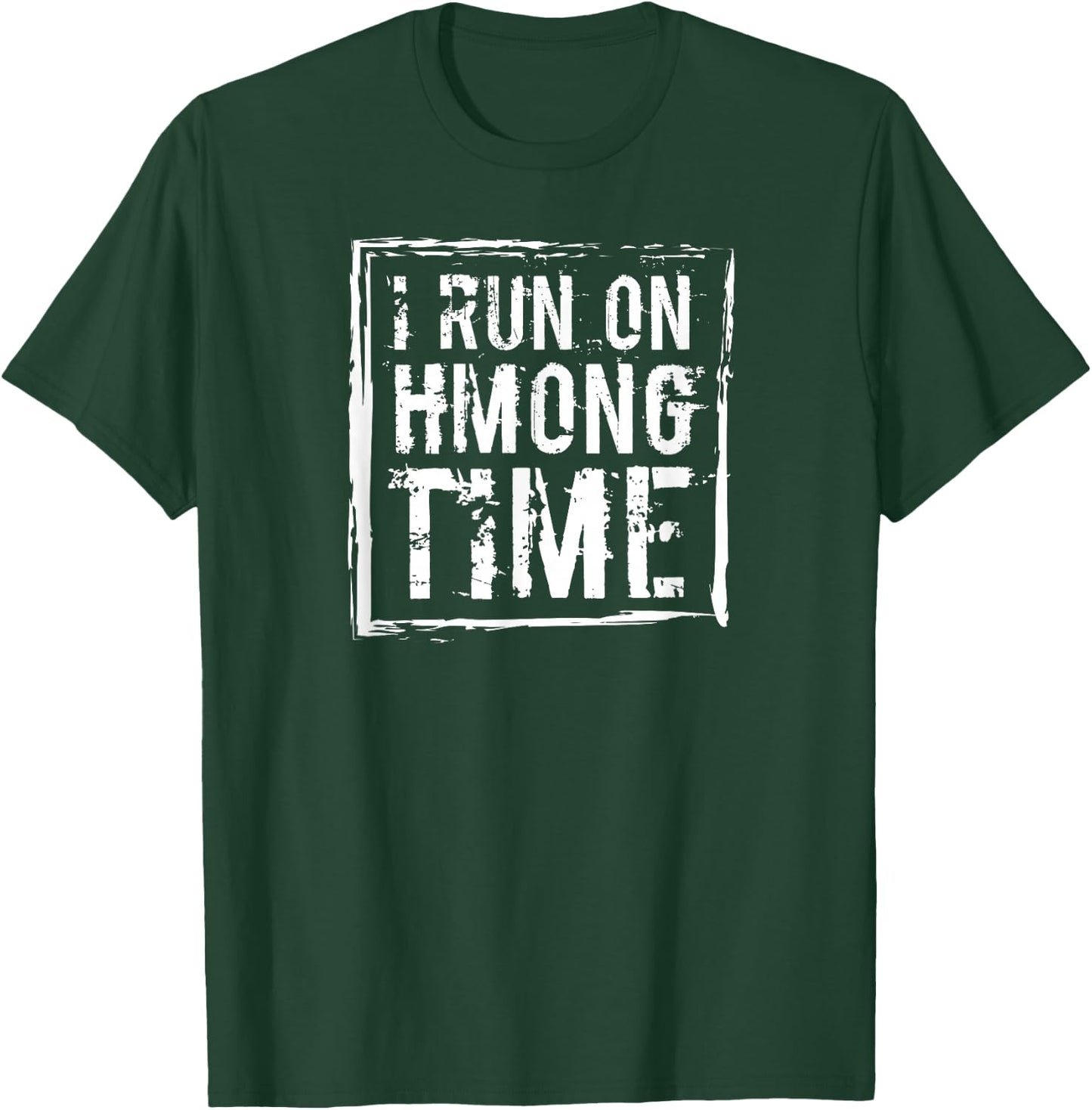 I Run On Hmong Time Hmong T-Shirt - T-Shirt | Forest