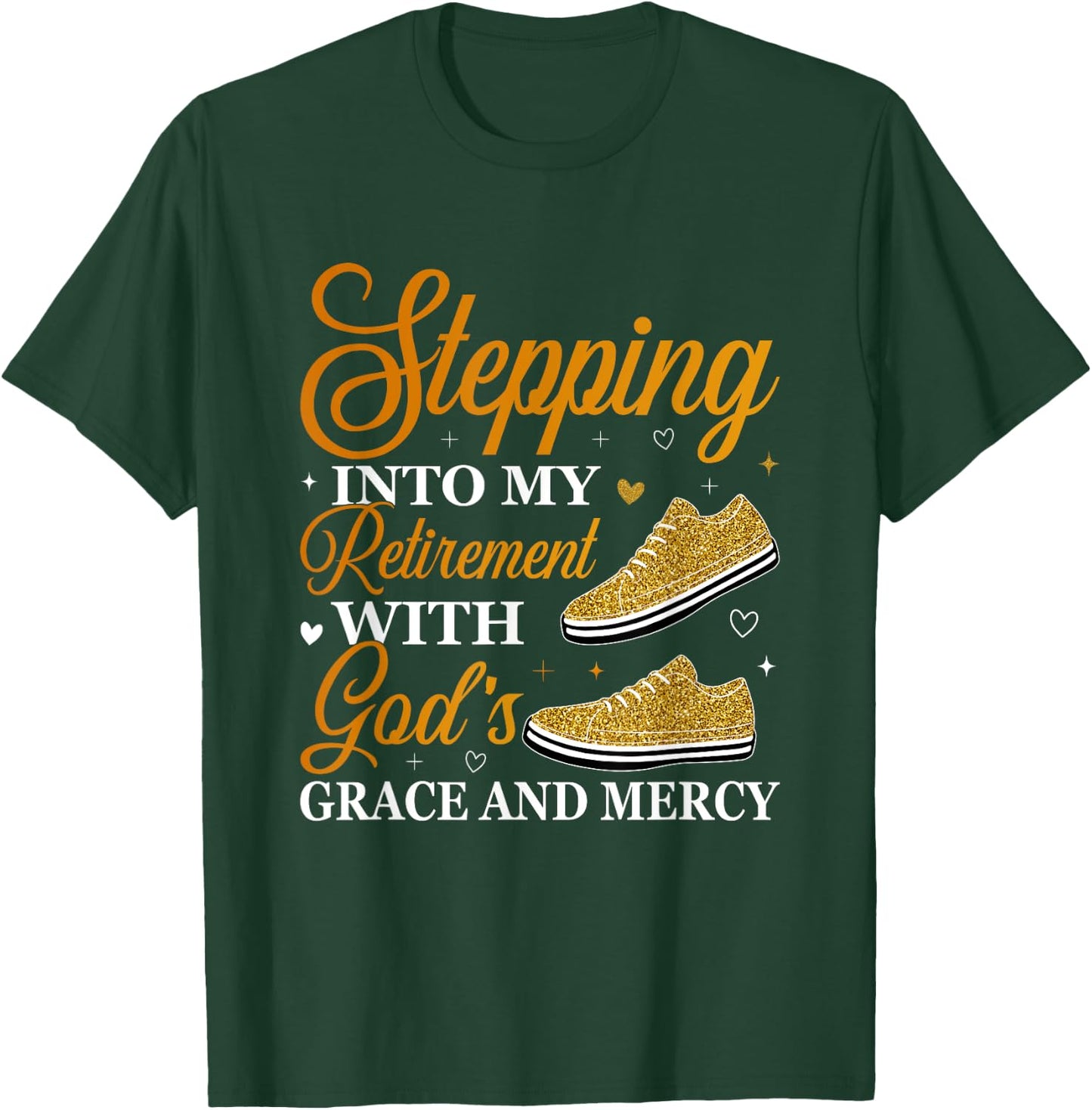 Stepping Into My Retirement With God's Grace T-Shirt - T-Shirt | Forest
