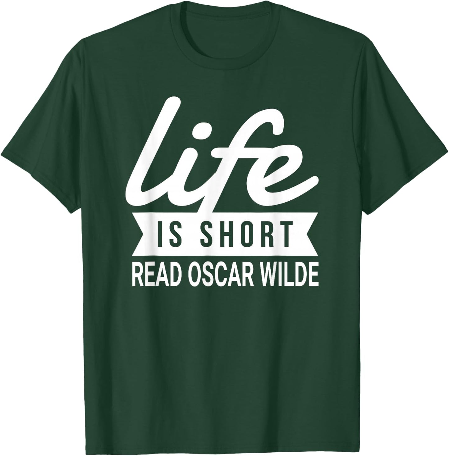 Fun Bookworm Life Is Short Read Oscar Wilde Literature Humor T-Shirt - T-Shirt | Forest