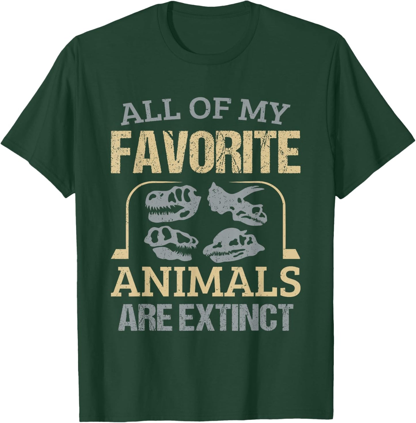 Mineral Collector Fossil Hunter Favorite Animals Are Extinct T-Shirt - T-Shirt | Forest
