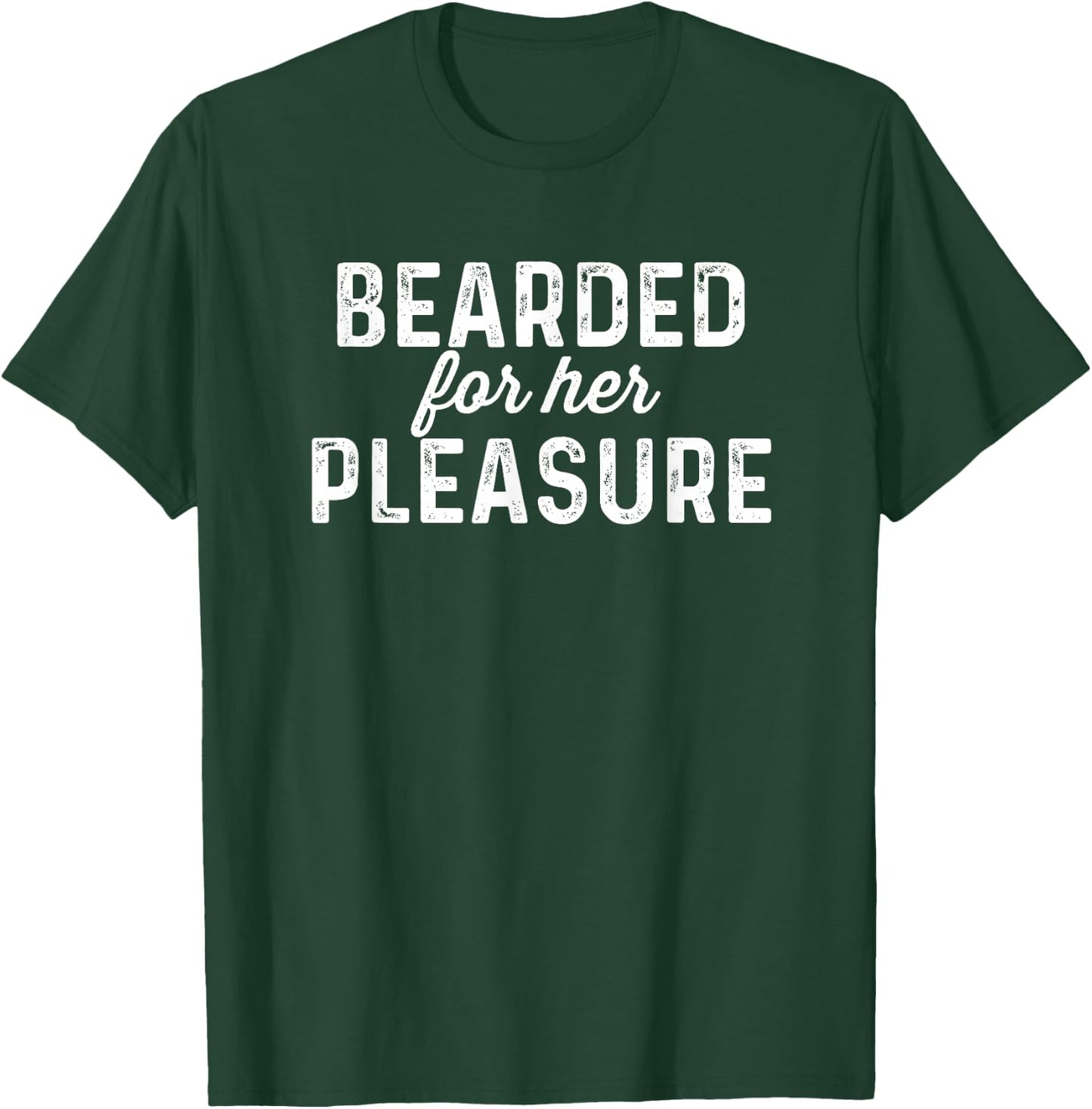 Bearded Pleasure | Funny Men Beard Sarcastic T-Shirt - T-Shirt | Forest