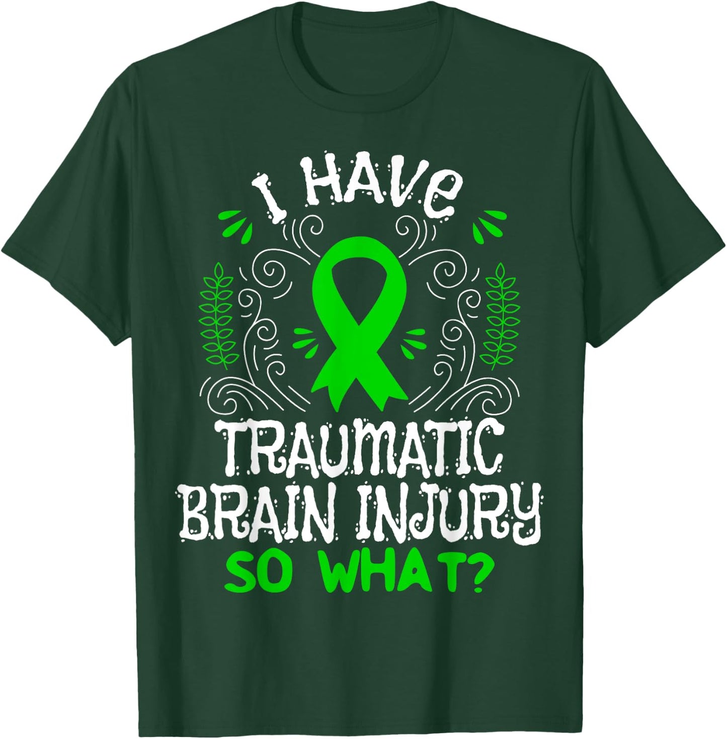I Have Traumatic Brain Injury So What TBI Awareness T-Shirt - T-Shirt | Forest