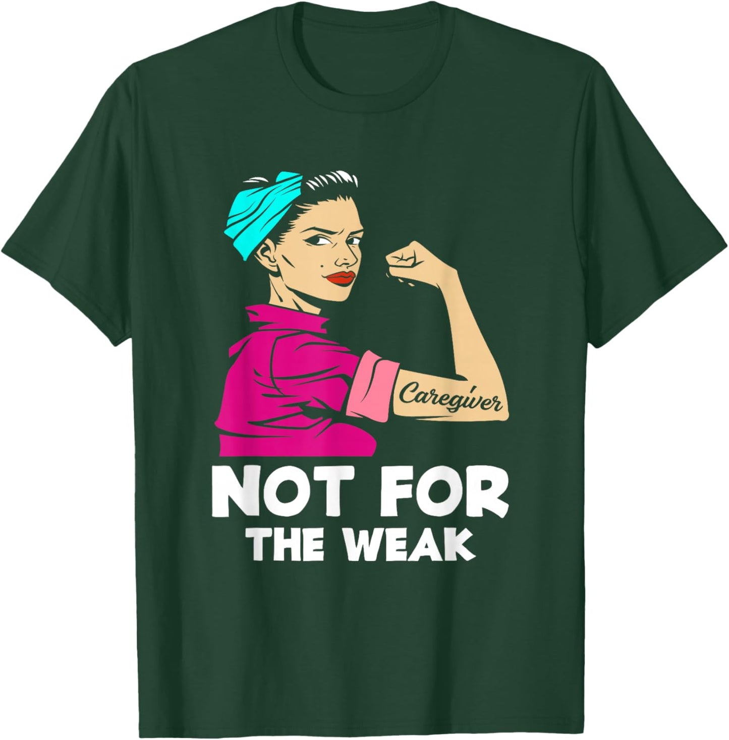 Caregiver Not For The Weak Strong Woman Funny Caregiver T-Shirt - T-Shirt | Forest