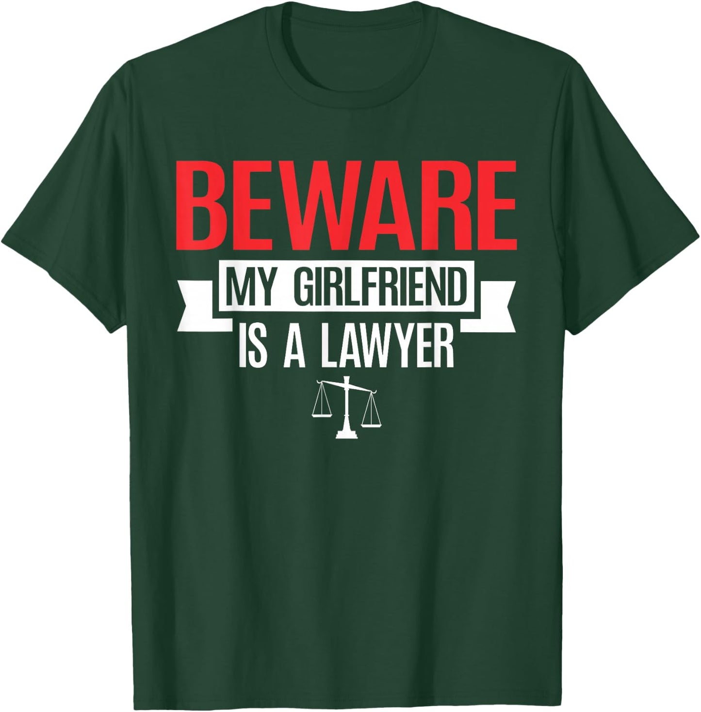 Beware My Girlfriend Is A Lawyer | Attorney Lawyer T-Shirt - T-Shirt | Forest