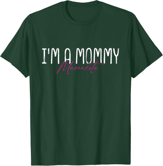 I'm A Mommy Mamacita Humor T-Shirt - T-Shirt | Forest