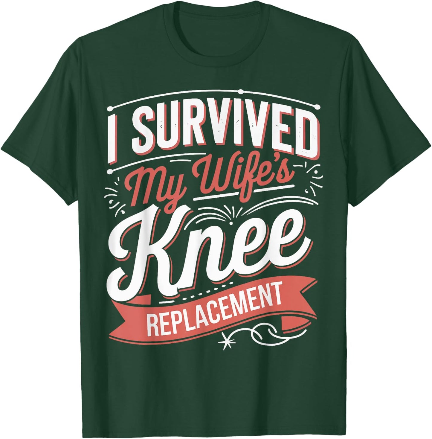 I Survived My Wifes Knee Replacement T-Shirt - T-Shirt | Forest