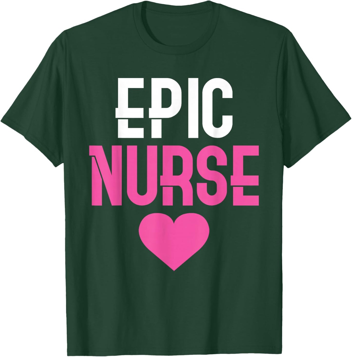 Epic Nurse Work Hospital Nursing T-Shirt - T-Shirt | Forest