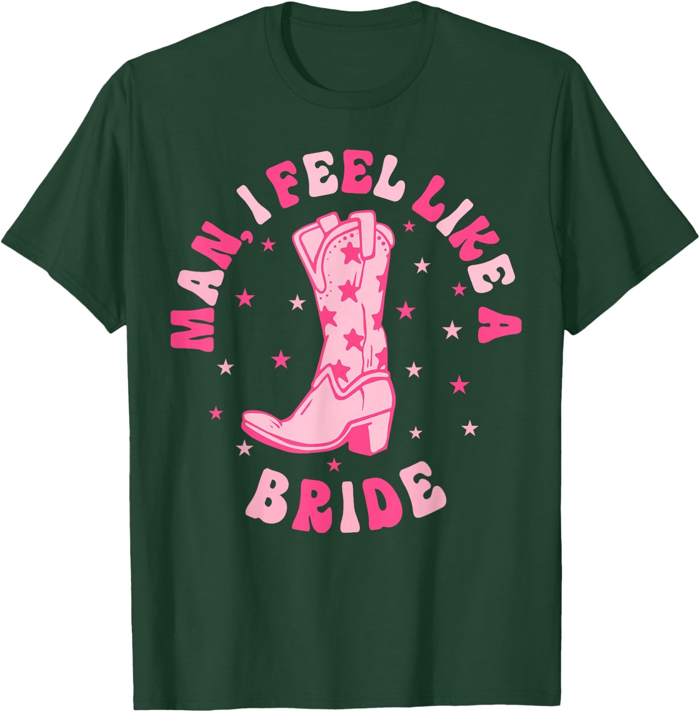 Man I Feel Like A Bride Let's Go Girls Retro Bachelorette T-Shirt - T-Shirt | Forest