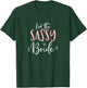 I'm The Sassy Bride Shirt Funny Matching Bachelorette Party T-Shirt - T-Shirt | Forest