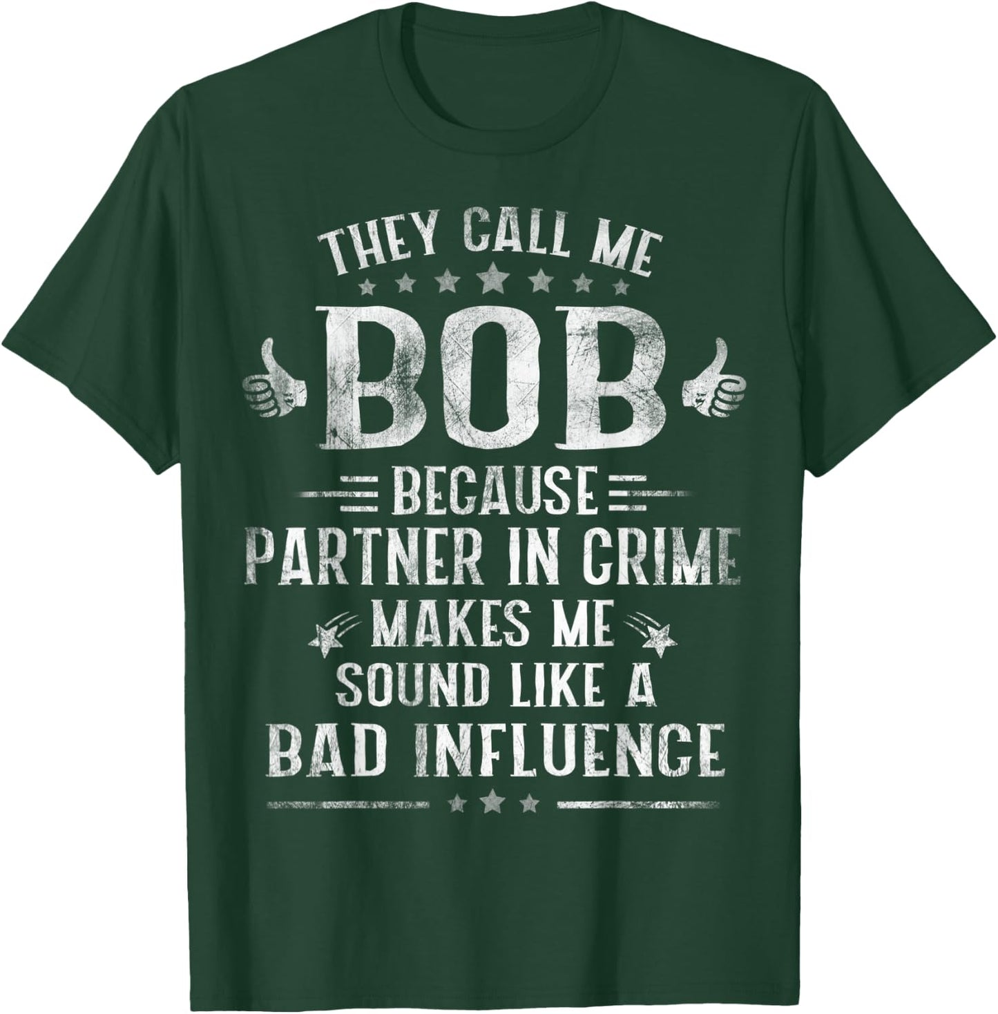 They Call Me BOB Because Partner In Crime Fathers Day T-Shirt - T-Shirt | Forest