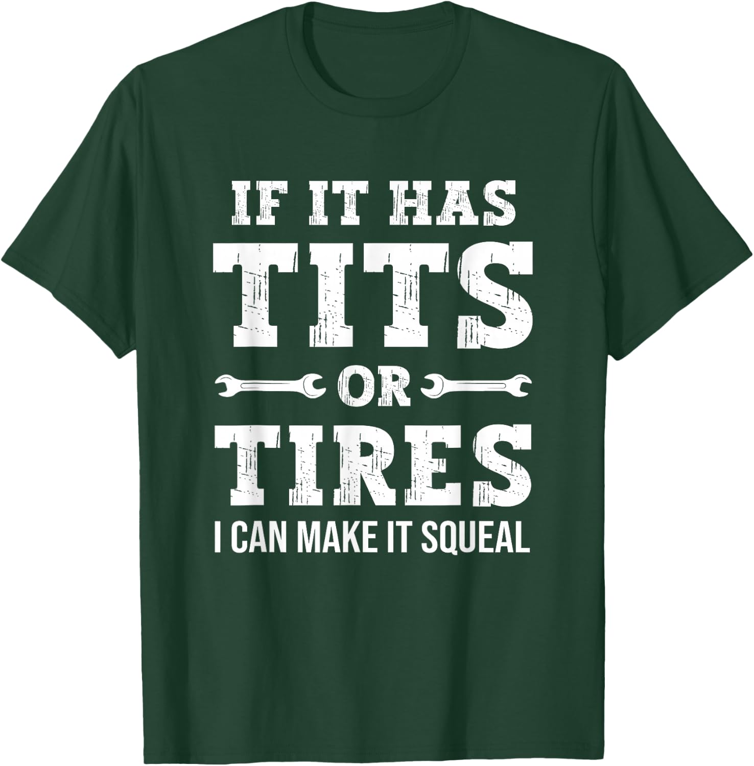 If It Has Tits Or Tires I Can Make It Squeal, Funny Mechanic T-Shirt - T-Shirt | Forest
