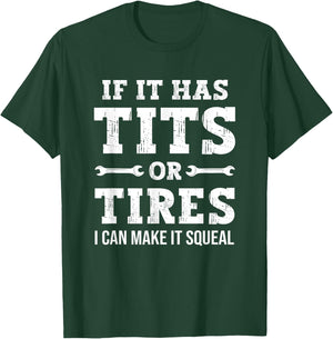 If It Has Tits Or Tires I Can Make It Squeal, Funny Mechanic T-Shirt - T-Shirt | Forest