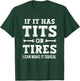 If It Has Tits Or Tires I Can Make It Squeal, Funny Mechanic T-Shirt - T-Shirt | Forest