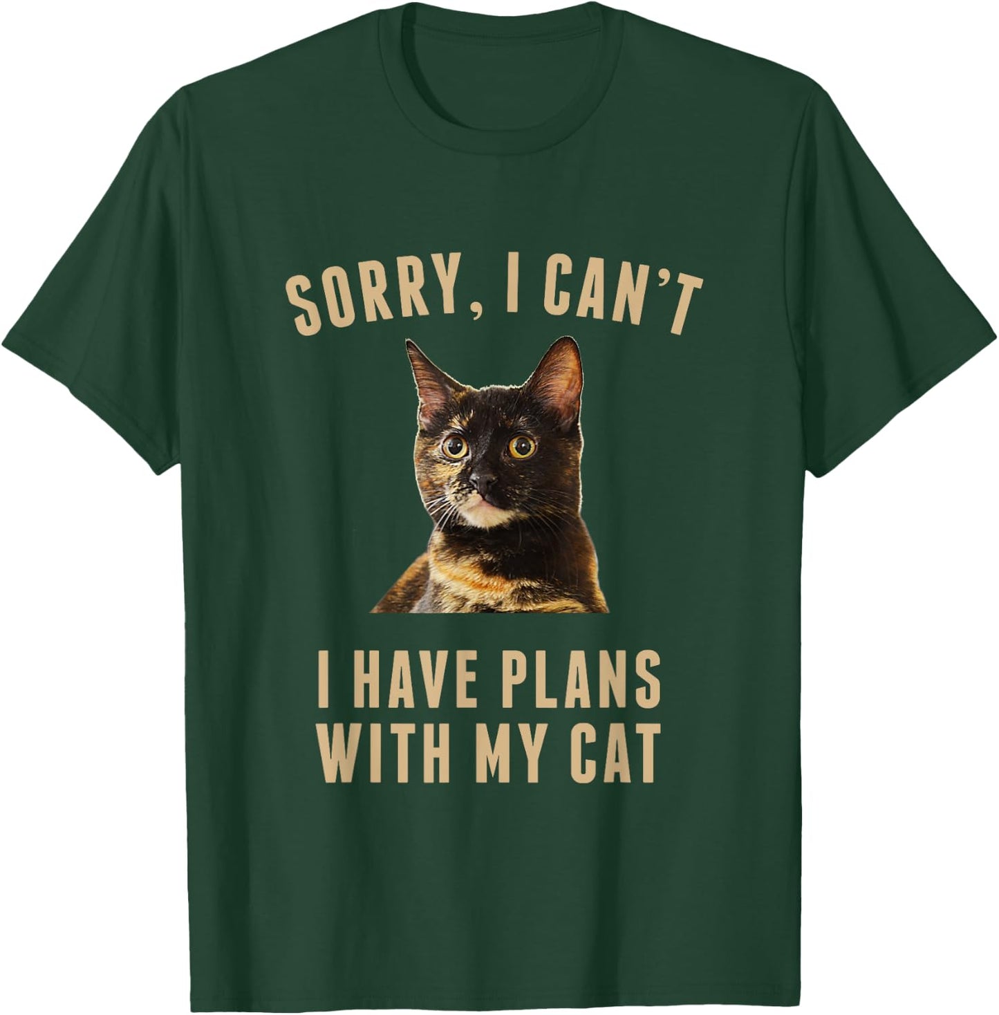 Sorry, I Cant I Have Plans With My Cat Tortoiseshell T-Shirt - T-Shirt | Forest