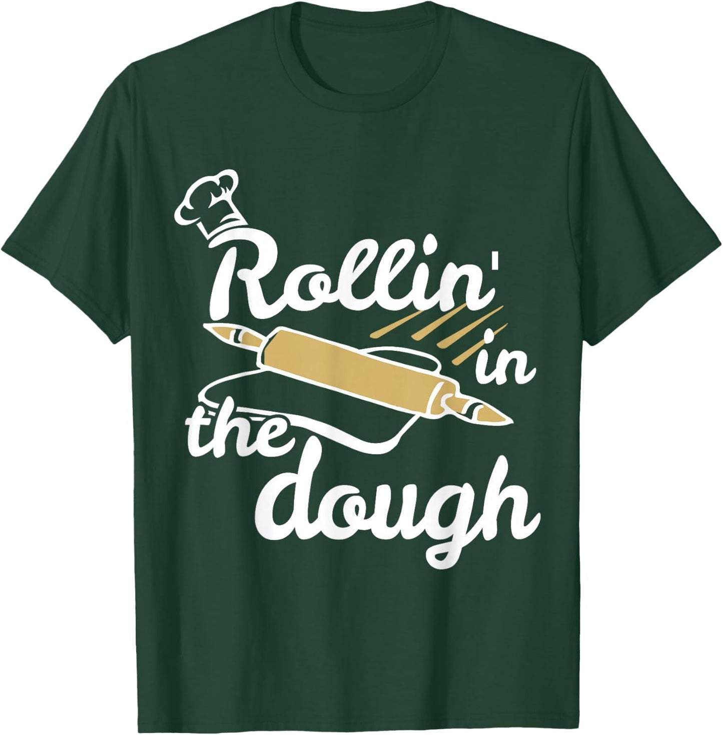 Funny Rollin' in the Dough Baking T-Shirt - T-Shirt | Forest