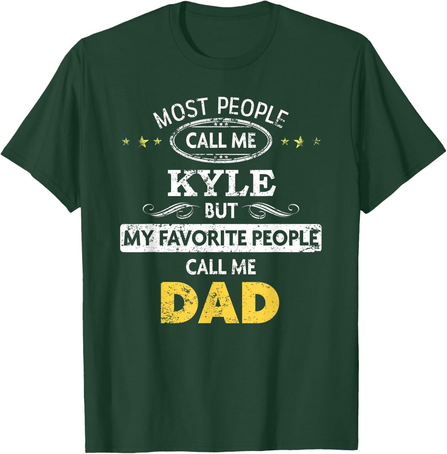 Kyle Name Gift - My Favorite People Call Me Dad T-Shirt - T-Shirt | Forest