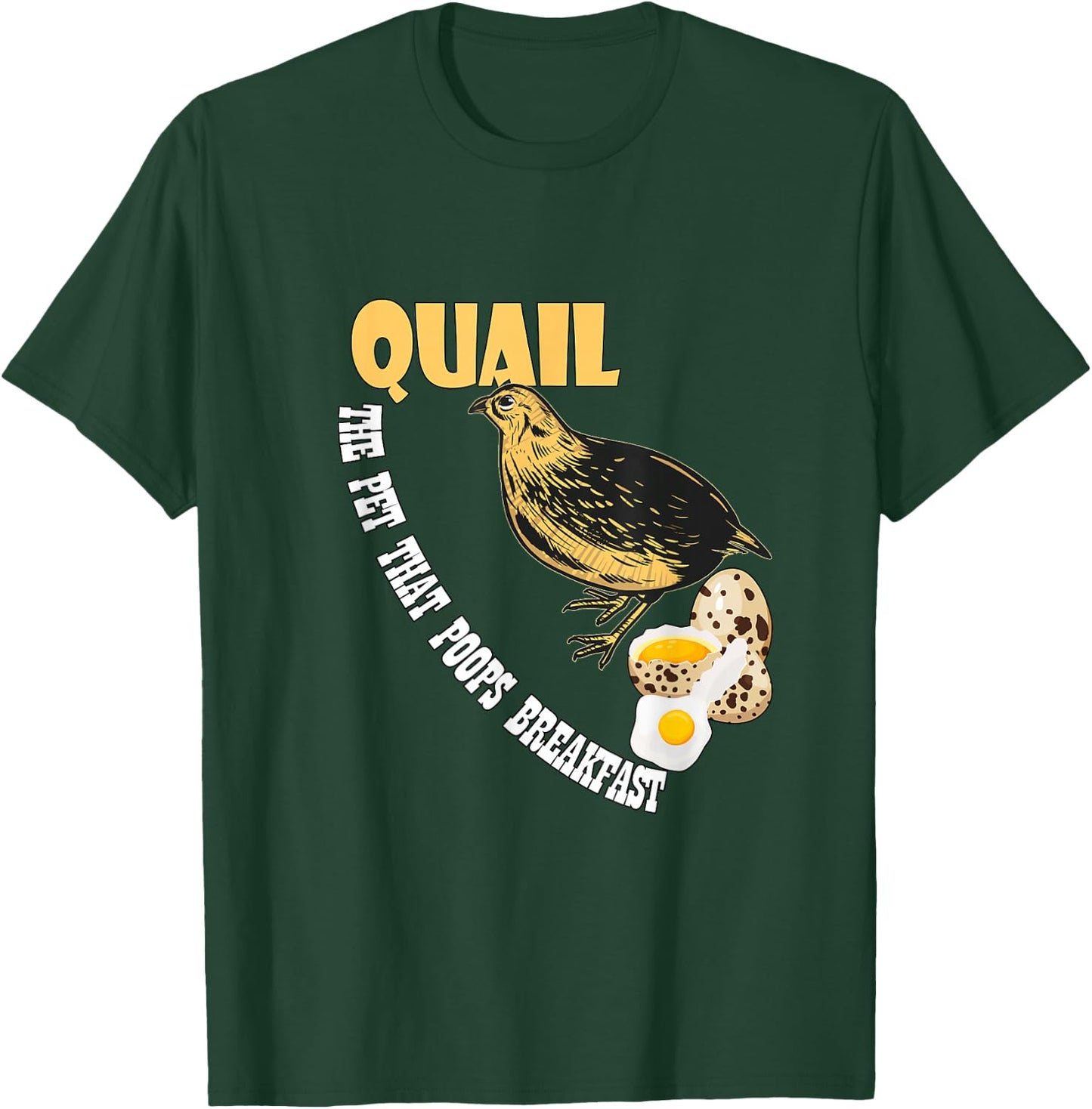 Humorous Quail lover Gifts and more - Quail - the pet that poops breakfast T-Shirt - T-Shirt | Forest