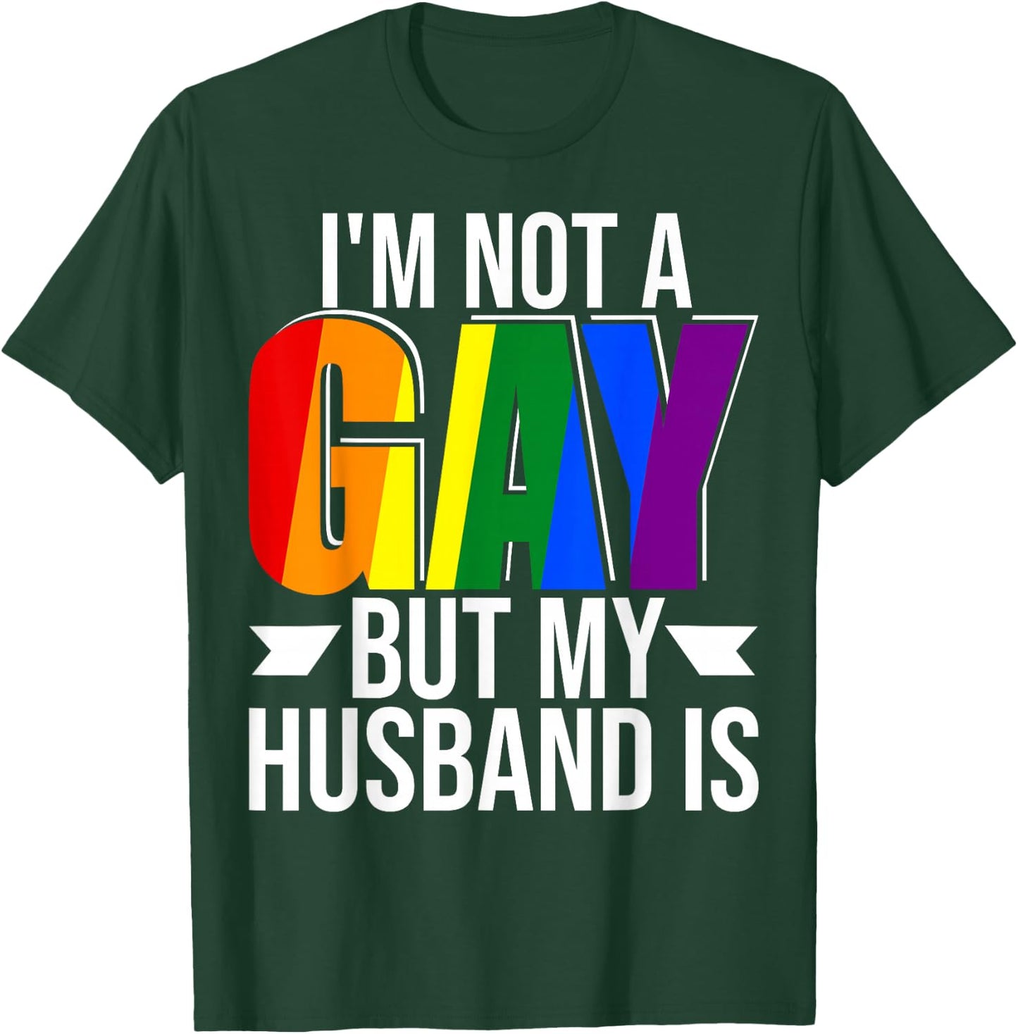 I'm Not Gay But My Husband Is Pride LGBT Gay Lesbian T-Shirt - T-Shirt | Forest