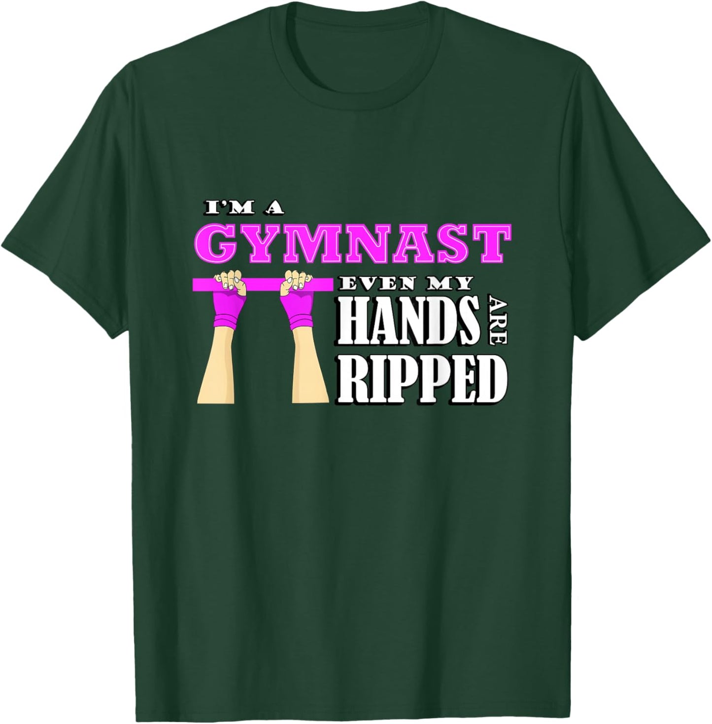 Gymnastics lover im a gymnast even my hands are ripped T-Shirt - T-Shirt | Forest