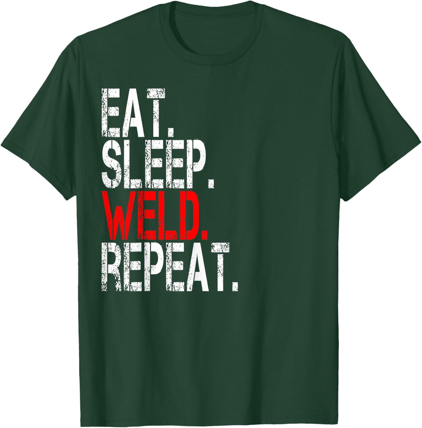 Eat Sleep Weld Repeat - Funny Welder T-Shirt - T-Shirt | Forest