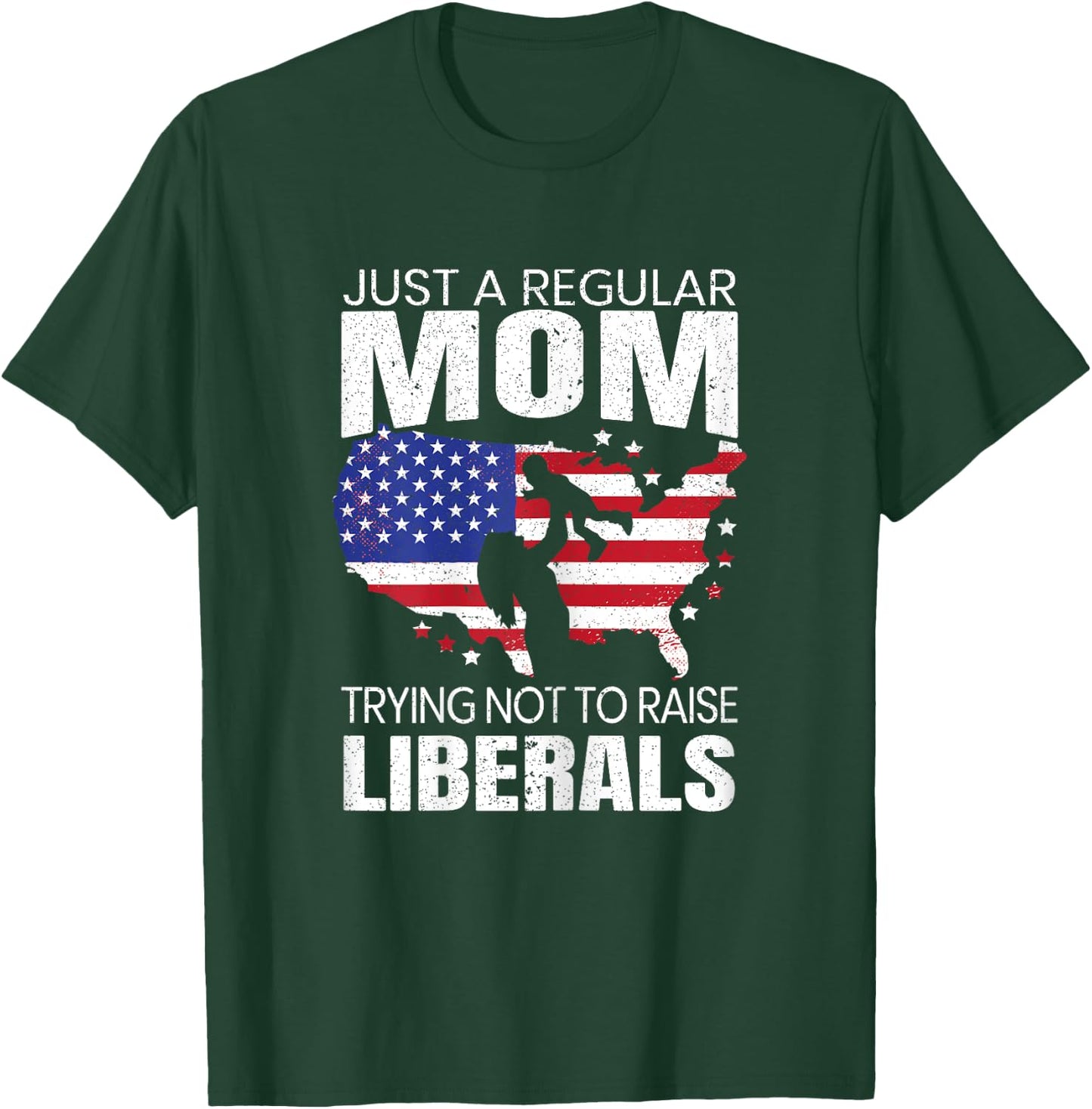 Just A Regular Mom Trying Not To Raise Liberals for a Mama T-Shirt - T-Shirt | Forest
