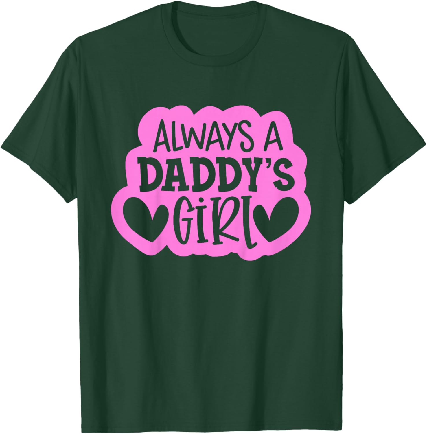 Always A Daddy's Girl Shirt Girls Daughter T-Shirt - T-Shirt | Forest