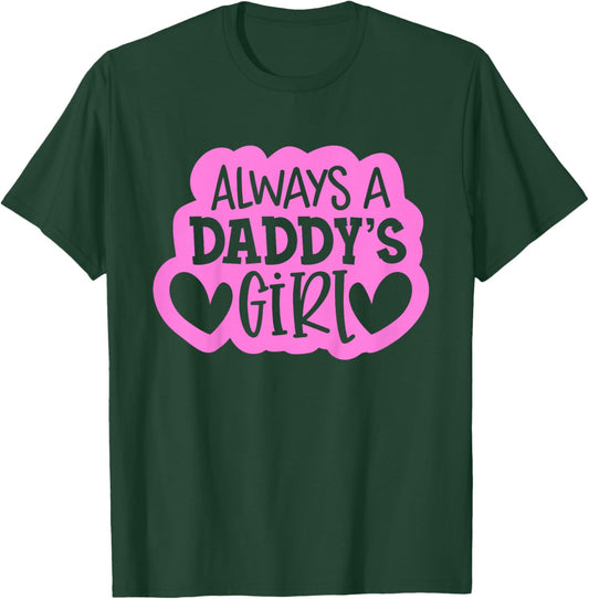 Always A Daddy's Girl Shirt Girls Daughter T-Shirt - T-Shirt | Forest