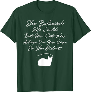 She Believed She Could, But Her Cat Was Asleep On Her Lap T-Shirt - T-Shirt | Forest