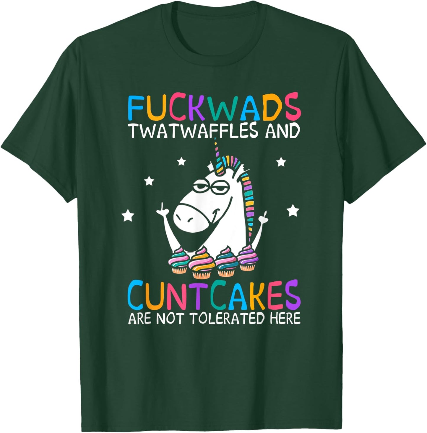 Fuckwads Twatwaffles And Cuntcakes Are Not Tolerated Here T-Shirt - T-Shirt | Forest