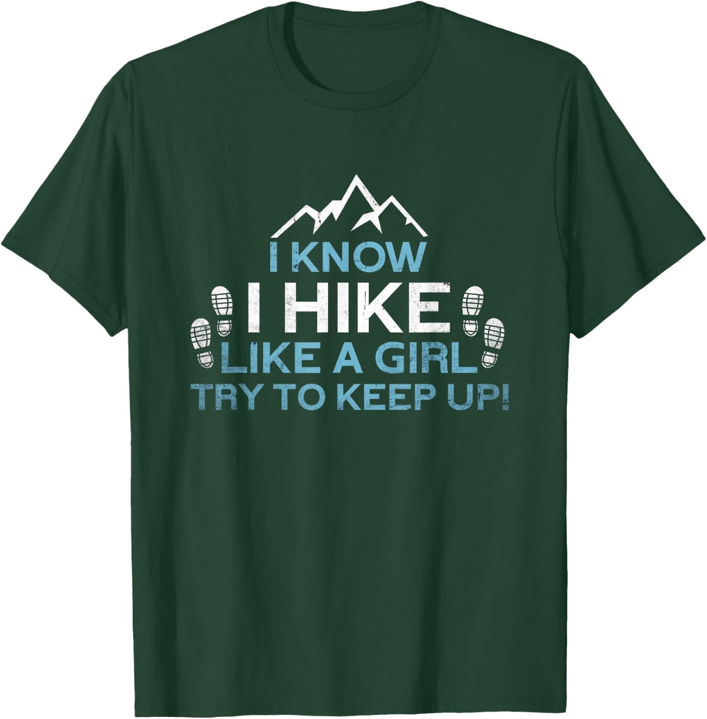 Know I Hike Like A Girl | Nature Alps Mountain Funny Hiking T-Shirt - T-Shirt | Forest