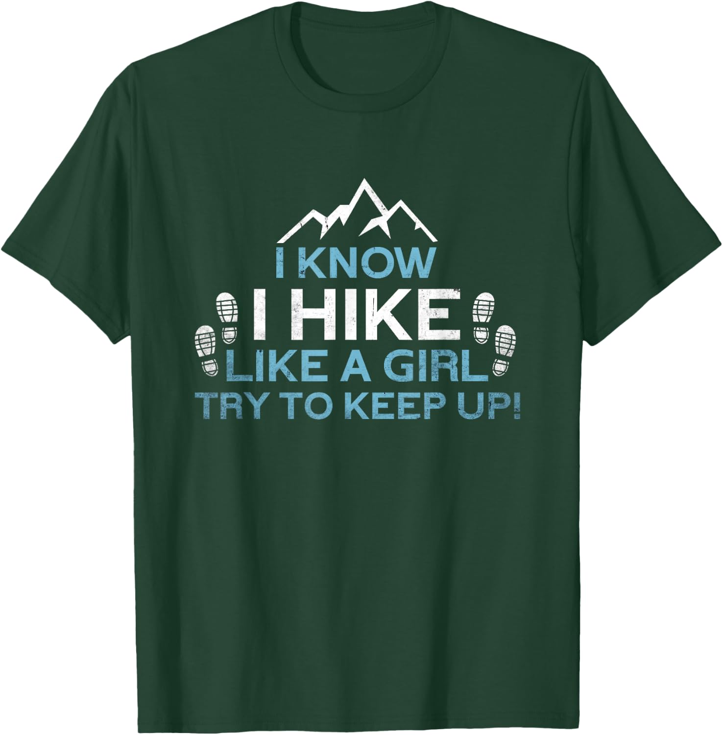 Know I Hike Like A Girl | Nature Alps Mountain Funny Hiking T-Shirt - T-Shirt | Forest