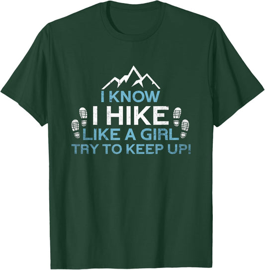 Know I Hike Like A Girl | Nature Alps Mountain Funny Hiking T-Shirt - T-Shirt | Forest