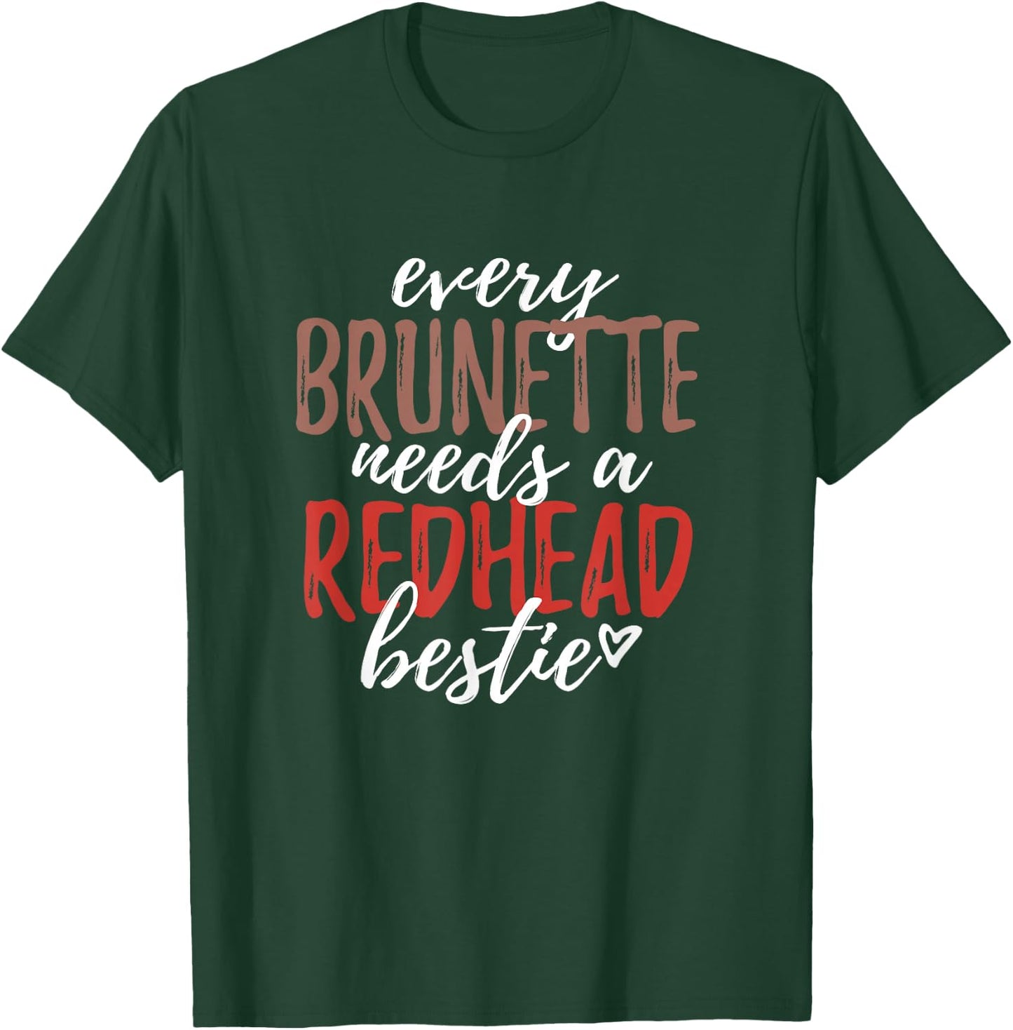 Every Brunette Needs A Redhead Bestie Shirt BFF Friends T-Shirt - T-Shirt | Forest