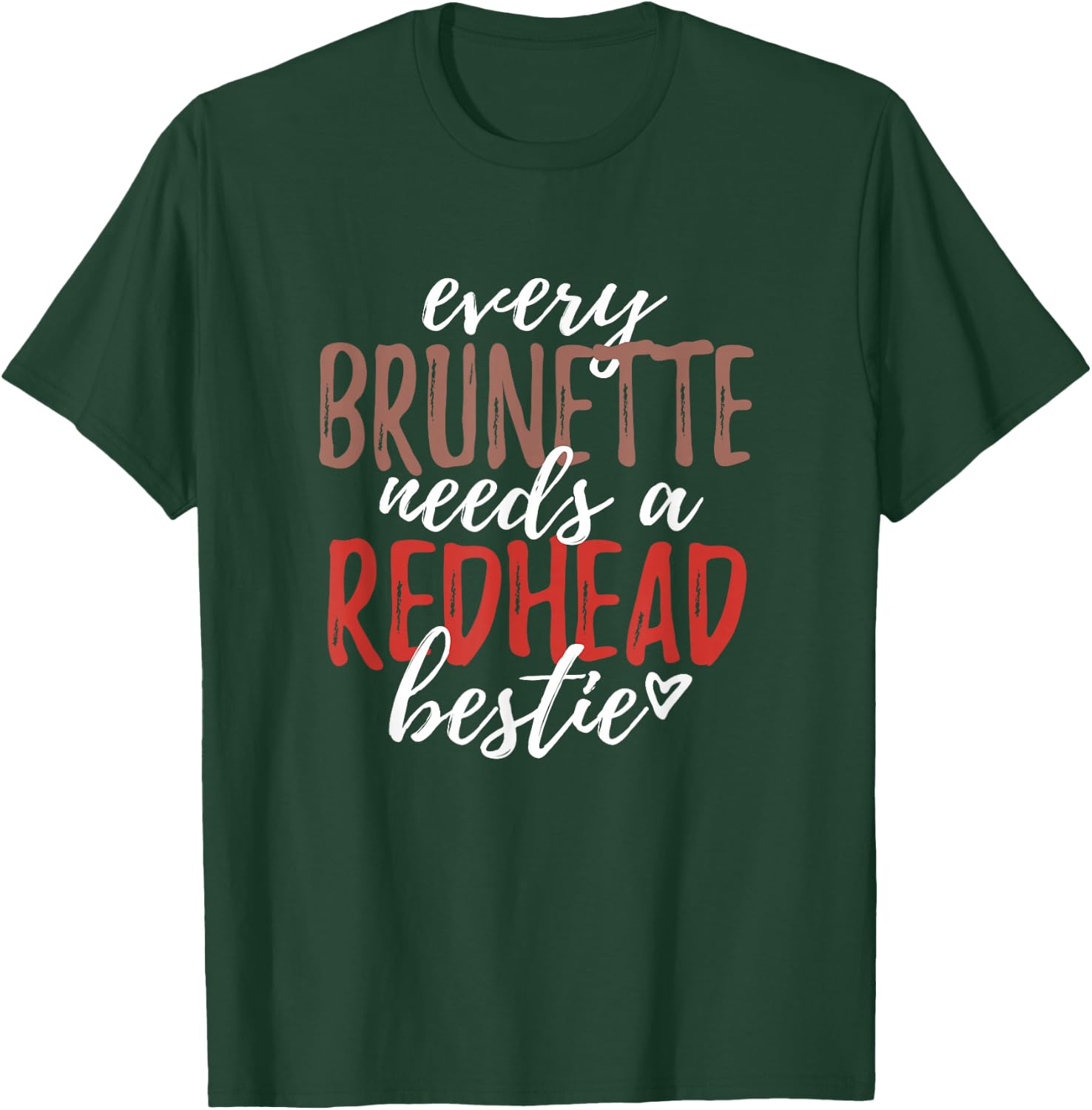 Every Brunette Needs A Redhead Bestie Shirt BFF Friends T-Shirt - T-Shirt | Forest