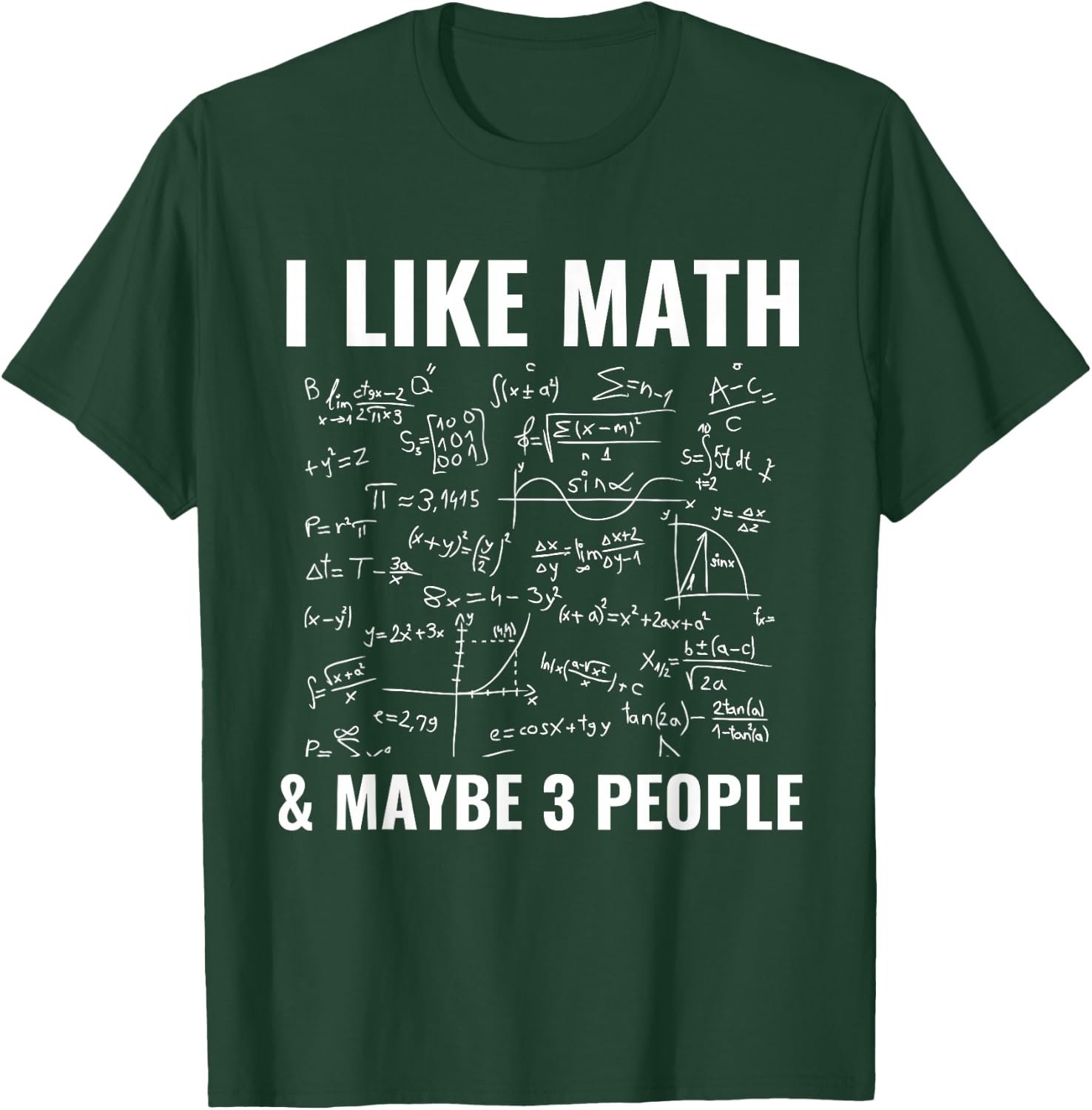 I Like Math & Maybe 3 People Funny Mathematics T-Shirt - T-Shirt | Forest