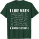 I Like Math & Maybe 3 People Funny Mathematics T-Shirt - T-Shirt | Forest