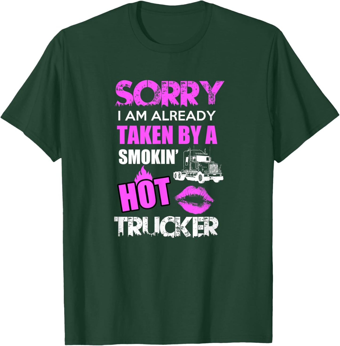 Sorry i am already taken by a smokin hot Trucker Gift T-Shirt - T-Shirt | Forest