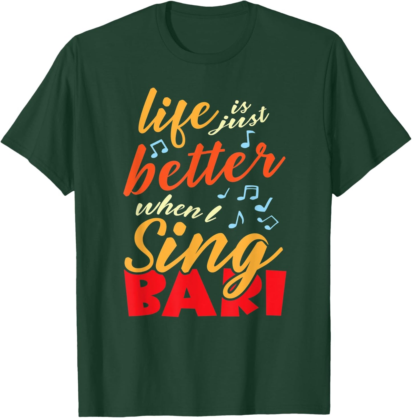 Life is just better when I sing Bari Barbershop Quartet T-Shirt - T-Shirt | Forest
