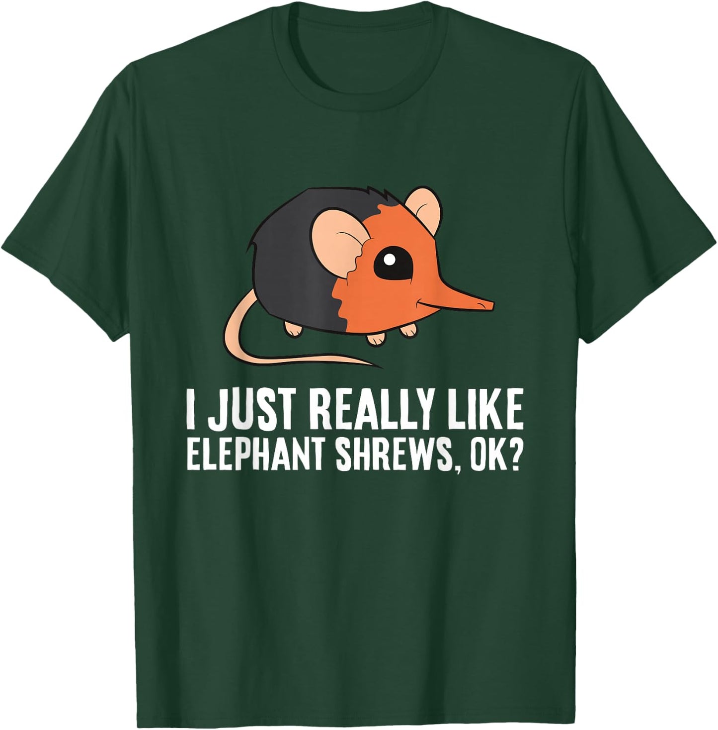 I Just Really Like Elephant Shrews Ok Funny Elephant Shrew T-Shirt - T-Shirt | Forest
