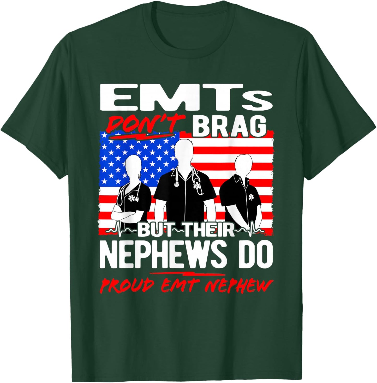 Proud EMT Nephew - Funny EMS Family Quote EMTs Don't Brag T-Shirt - T-Shirt | Forest