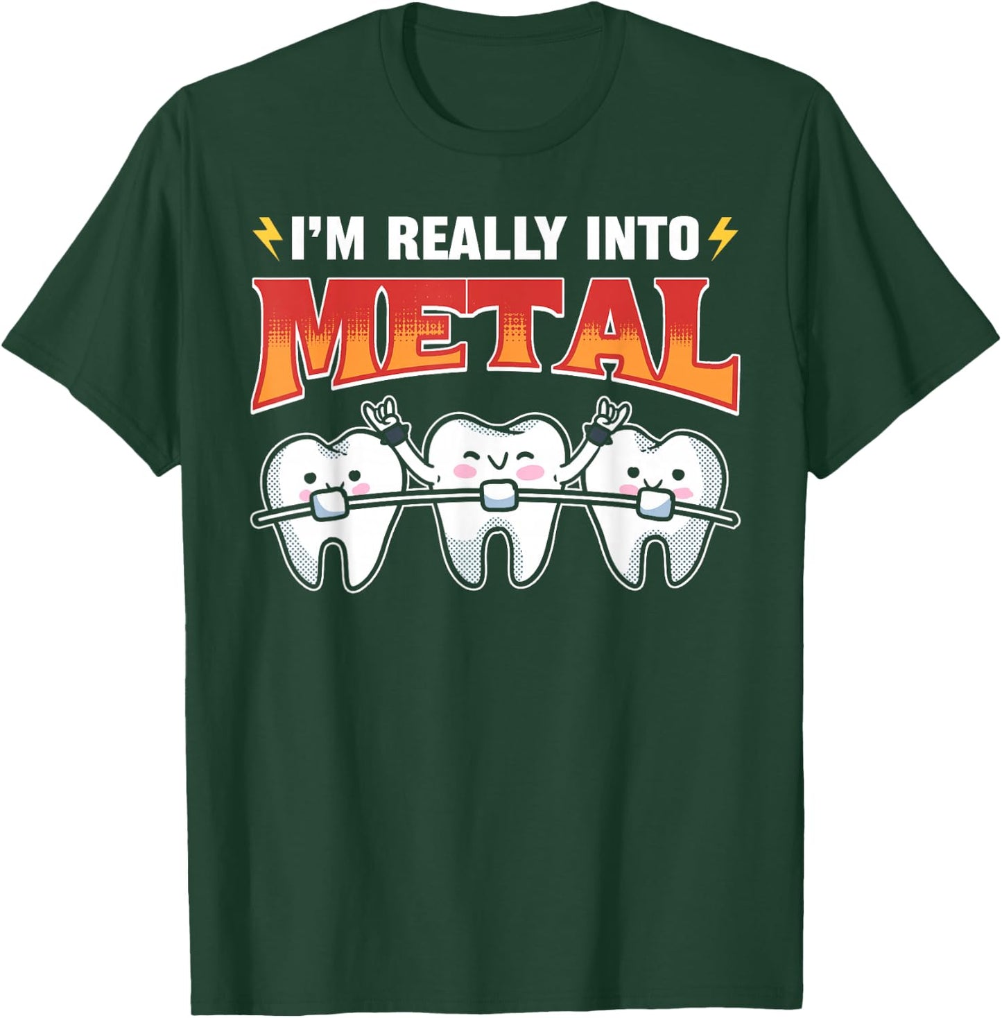 I'm Really Into Metal Orthodontists Orthodontic T-Shirt - T-Shirt | Forest